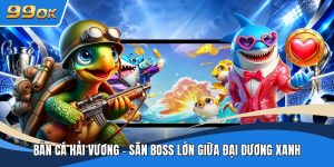 Bắn Cá Hải Vương - Săn Boss Lớn Giữa Đại Dương Xanh
