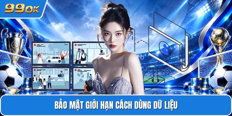 Bảo mật giới hạn cách dùng dữ liệu