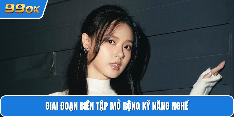 Giai đoạn biên tập mở rộng kỹ năng nghề