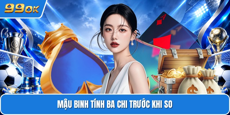 Mậu binh tính ba chi trước khi so