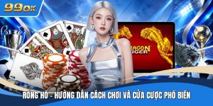 Rồng Hổ - Hướng Dẫn Cách Chơi Và Cửa Cược Phổ Biến