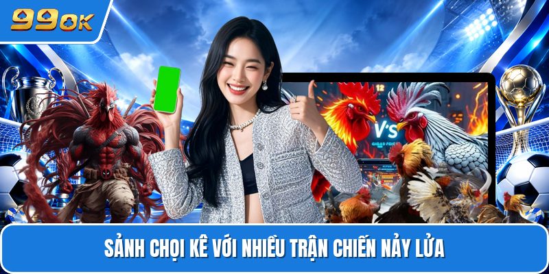 Sảnh chọi kê với nhiều trận chiến nảy lửa