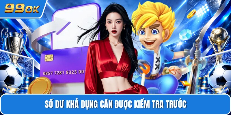 Số dư khả dụng cần được kiểm tra trước