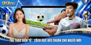Thể Thao Điện Tử - Cách Đọc Kèo Chuẩn Cho Người Mới